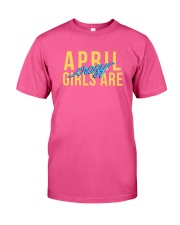 April Girls are Crazy Classic T-Shirt front
