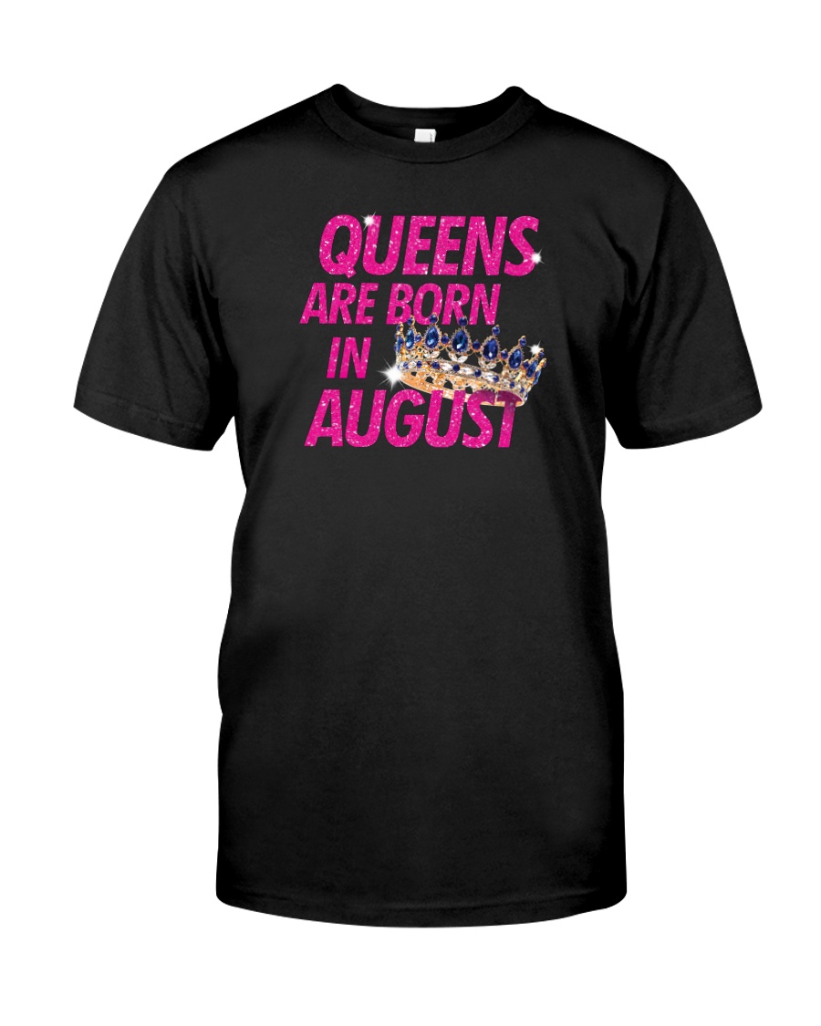 Queens Are Born in August Classic T-Shirt