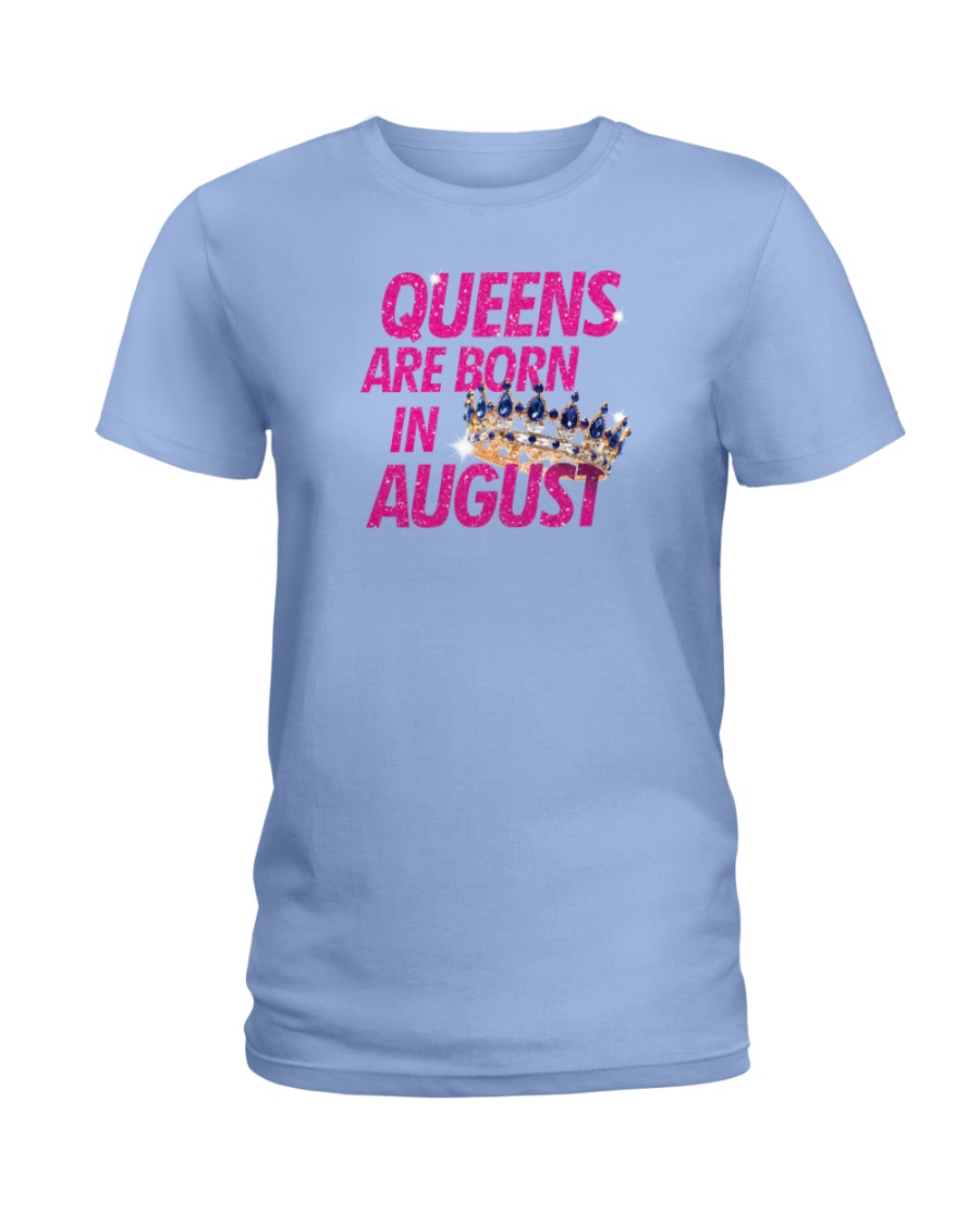 Queens Are Born in August Ladies T-Shirt