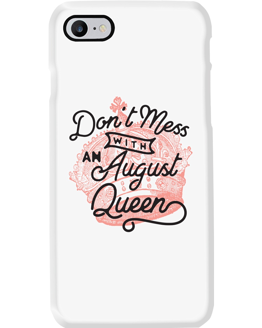 Don't Mess With a August Queen Phone Case