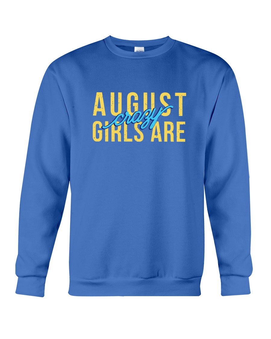 August Girls are Crazy Crewneck Sweatshirt