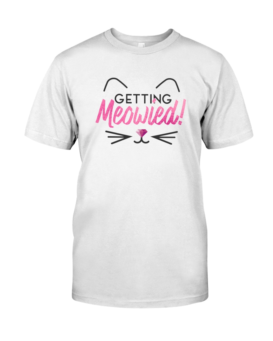 Getting Meowied Classic T-Shirt