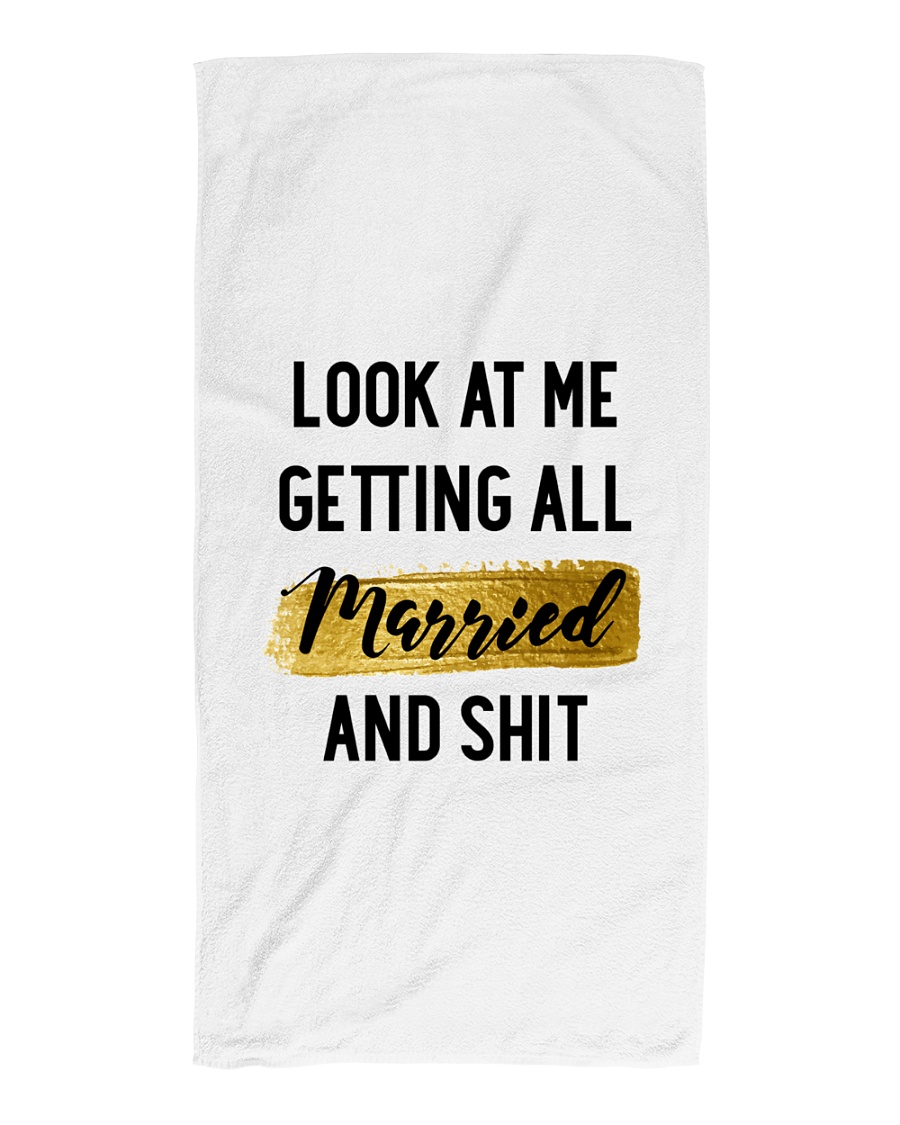 Look at me Getting all Married Beach Towel