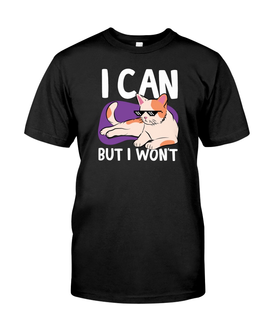 I Can But I Won't Classic T-Shirt