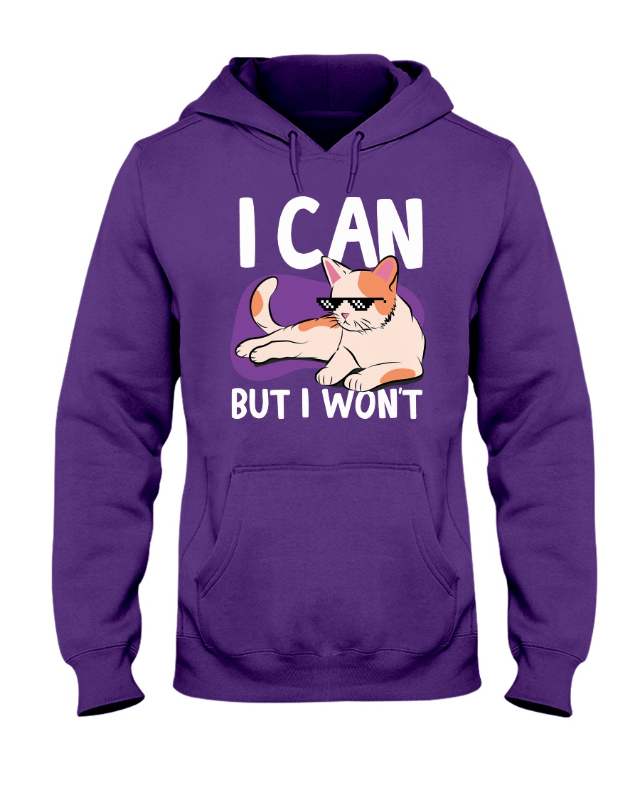 I Can But I Won't Hooded Sweatshirt