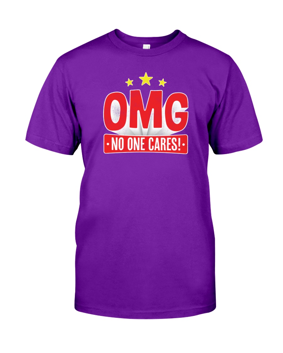 OMG No One Cares Classic T-Shirt