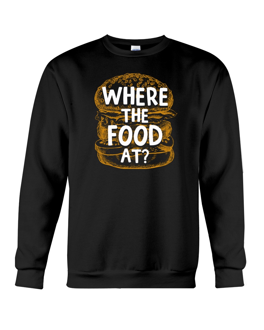Where The Food At Crewneck Sweatshirt