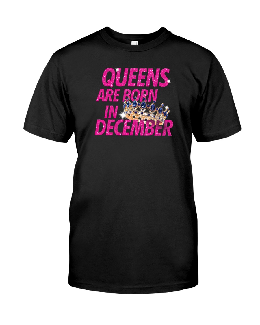 Queens Are Born in December Classic T-Shirt
