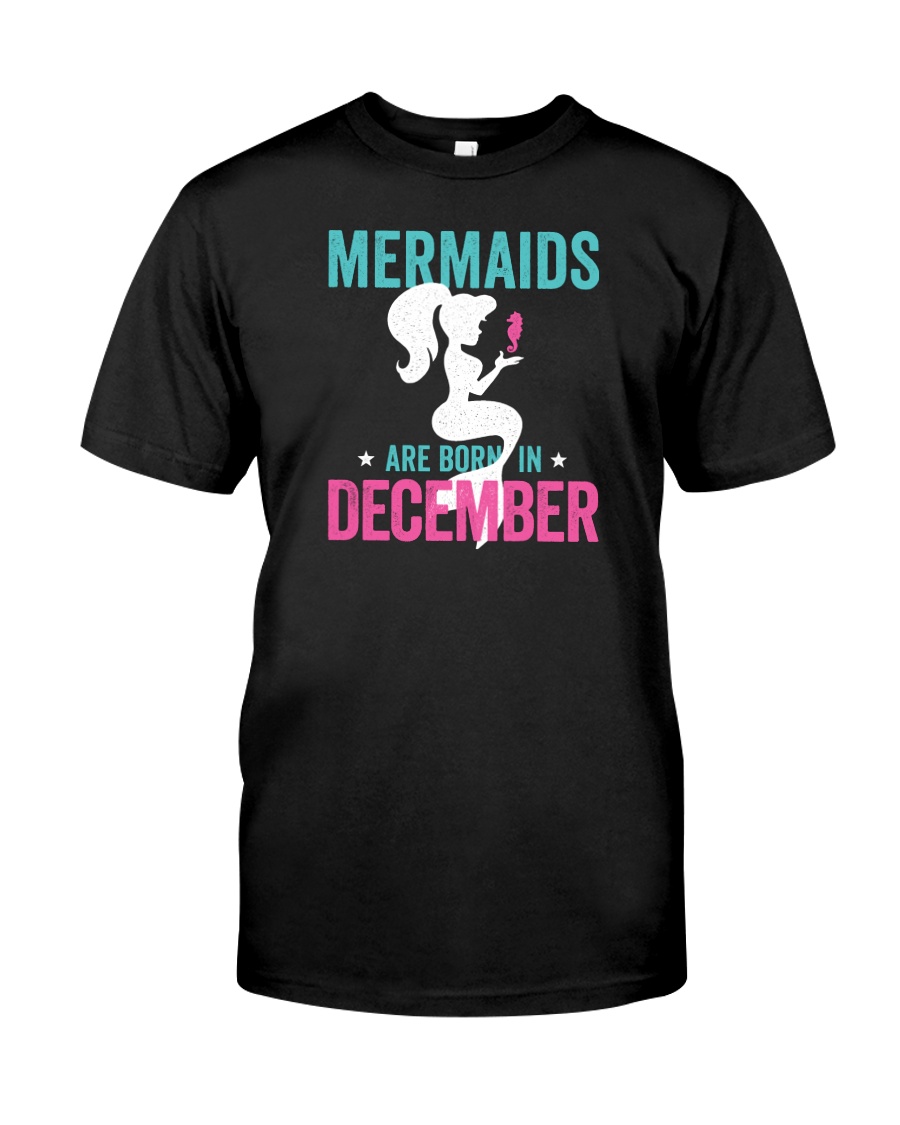 Mermaids Are Born in December Classic T-Shirt