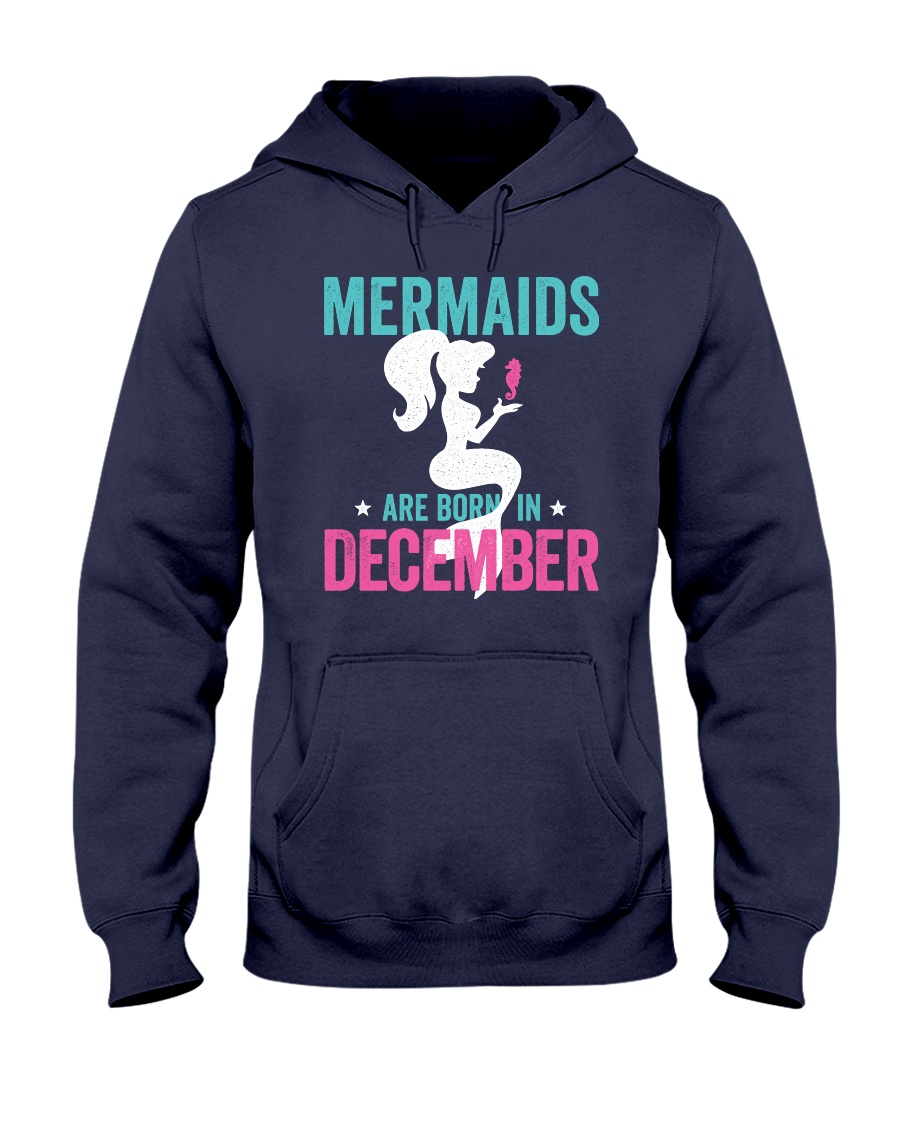 Mermaids Are Born in December Hooded Sweatshirt