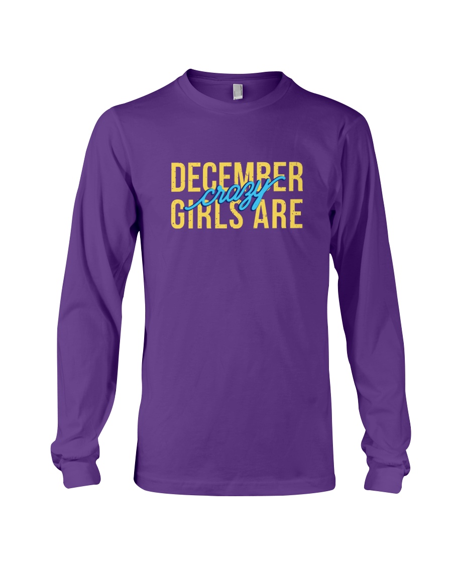 December Girls are Crazy Long Sleeve Tee