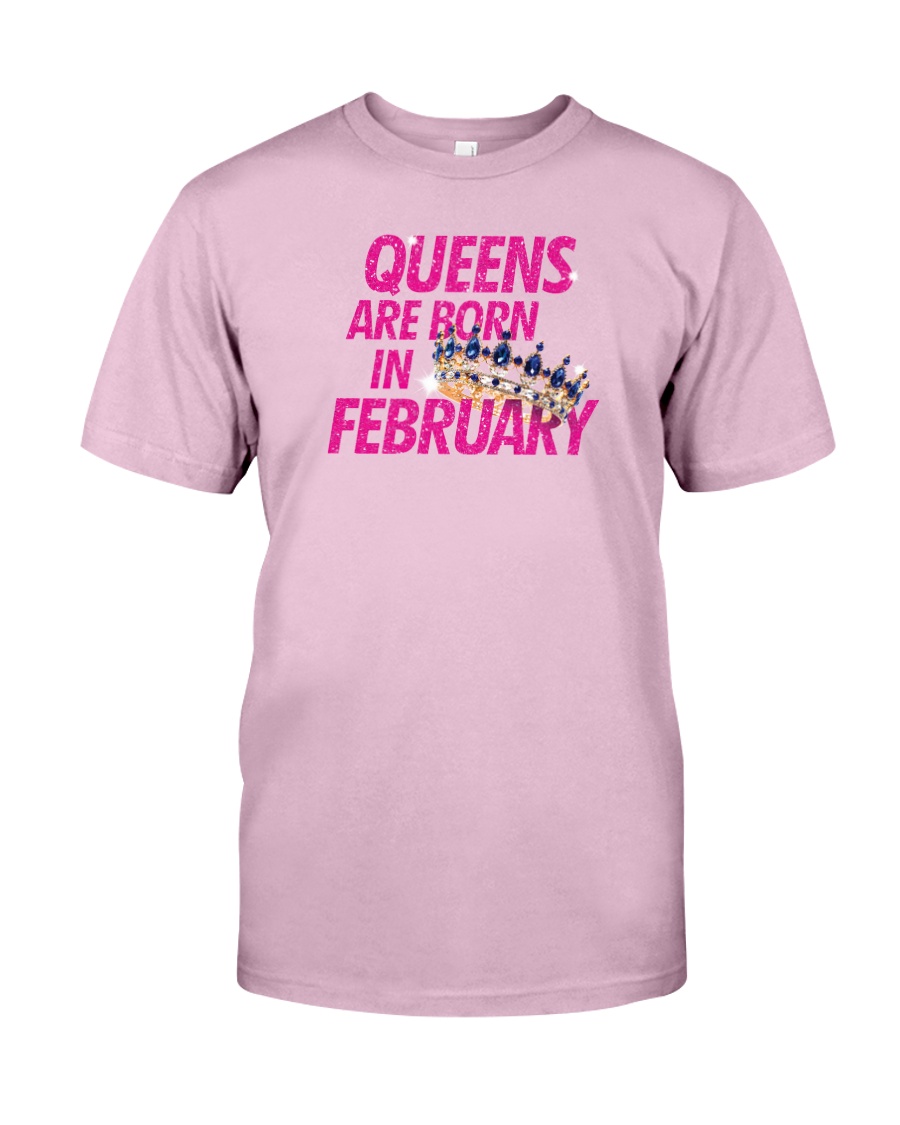 Queens Are Born in February Classic T-Shirt