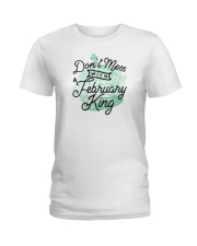 Don't Mess With a February King Ladies T-Shirt thumbnail