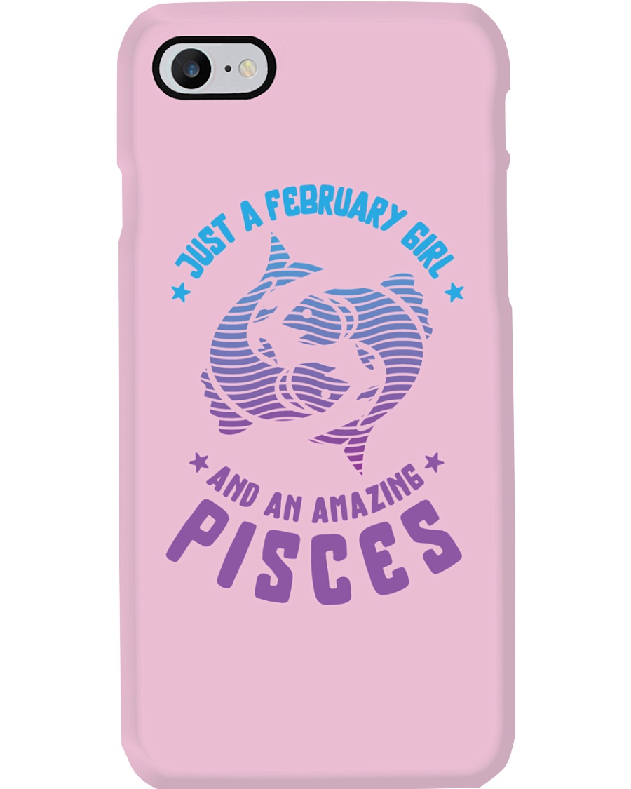 February Girl an Amazing Pisces Phone Case