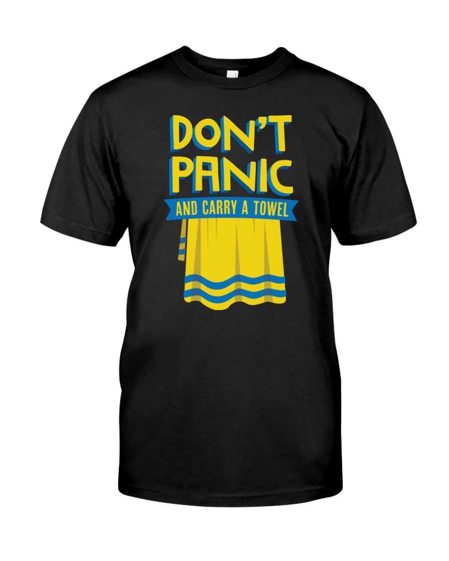 Don't Panic And Carry A Towel Classic T-Shirt