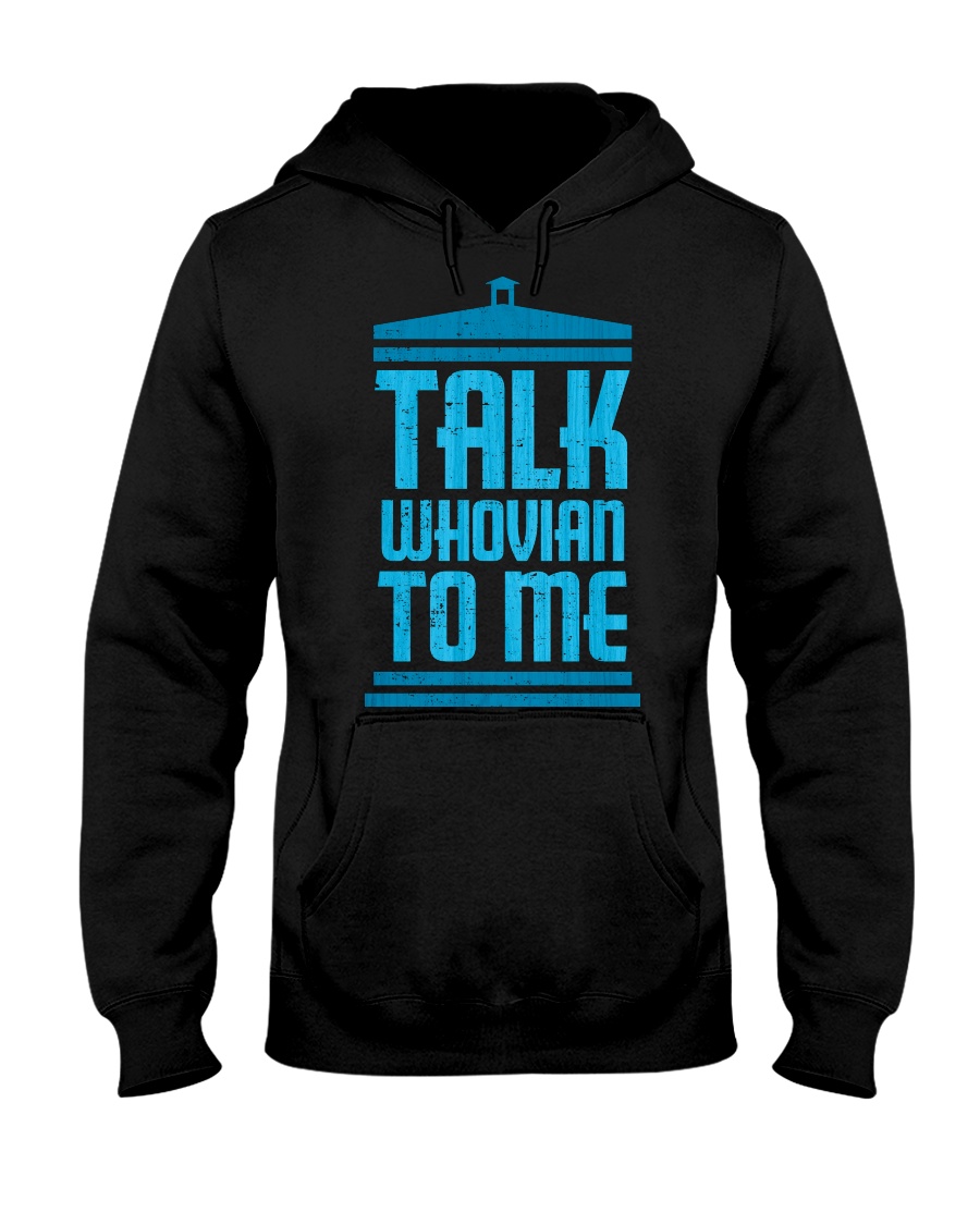 Talk Whovian To Me Hooded Sweatshirt