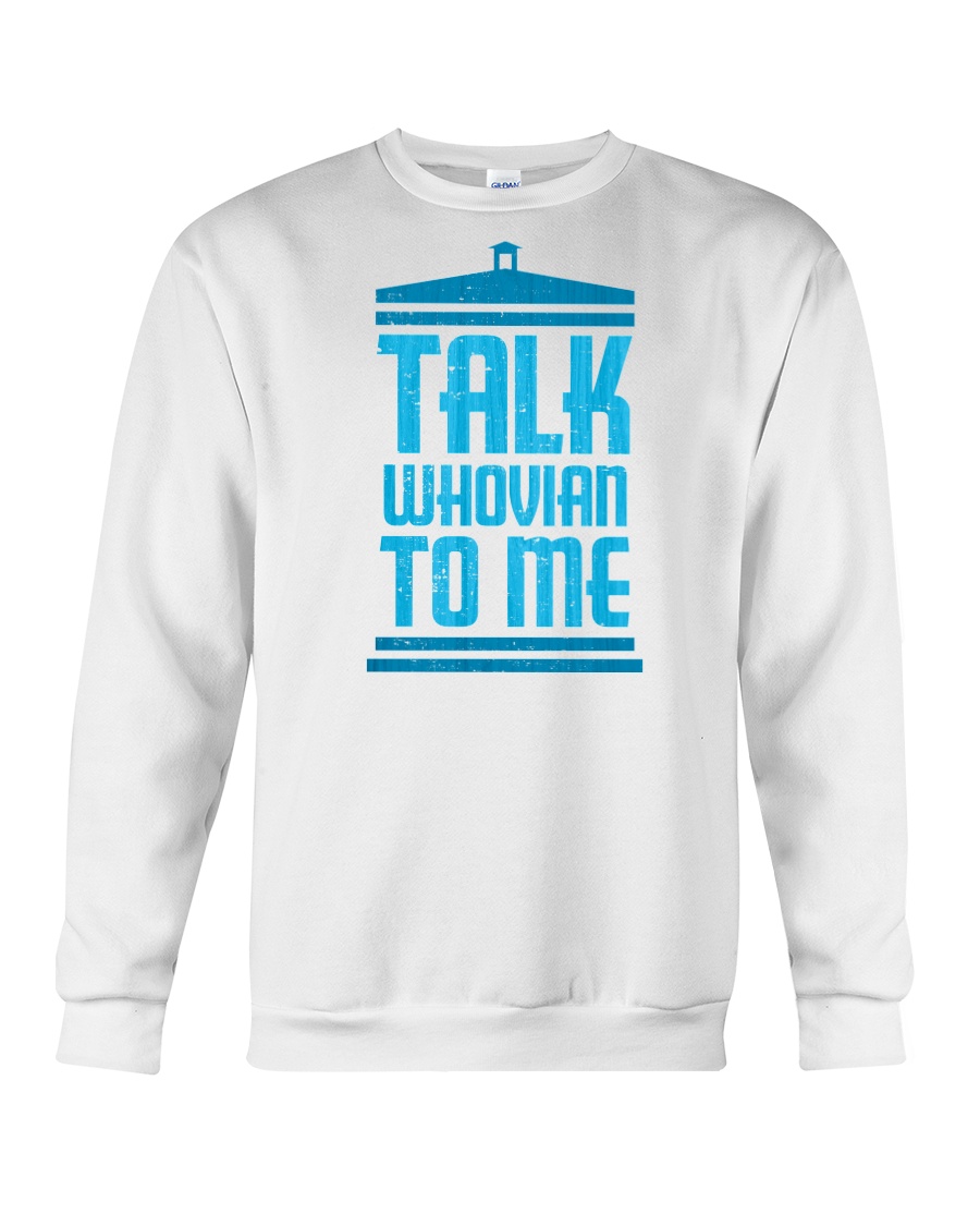 Talk Whovian To Me Crewneck Sweatshirt