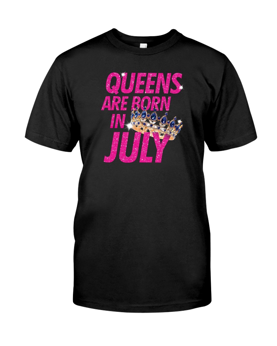 Queens Are Born in July Classic T-Shirt