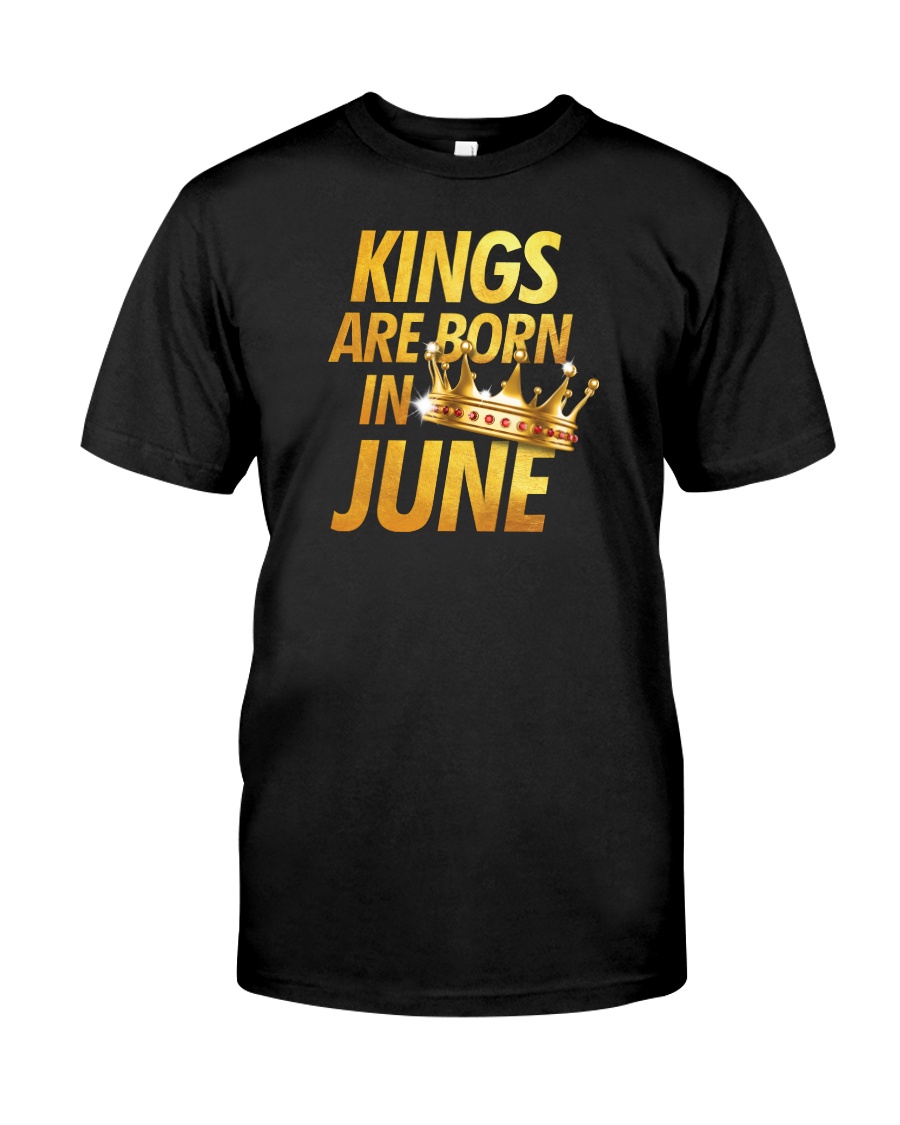 Kings Are Born in June Classic T-Shirt