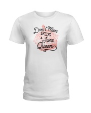 Don't Mess With a June Queen Ladies T-Shirt thumbnail