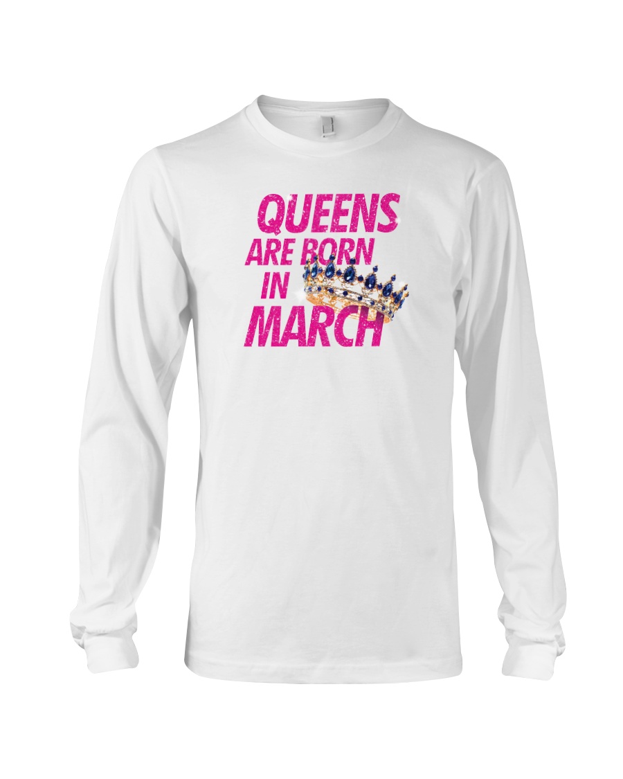 Queens Are Born in March Long Sleeve Tee