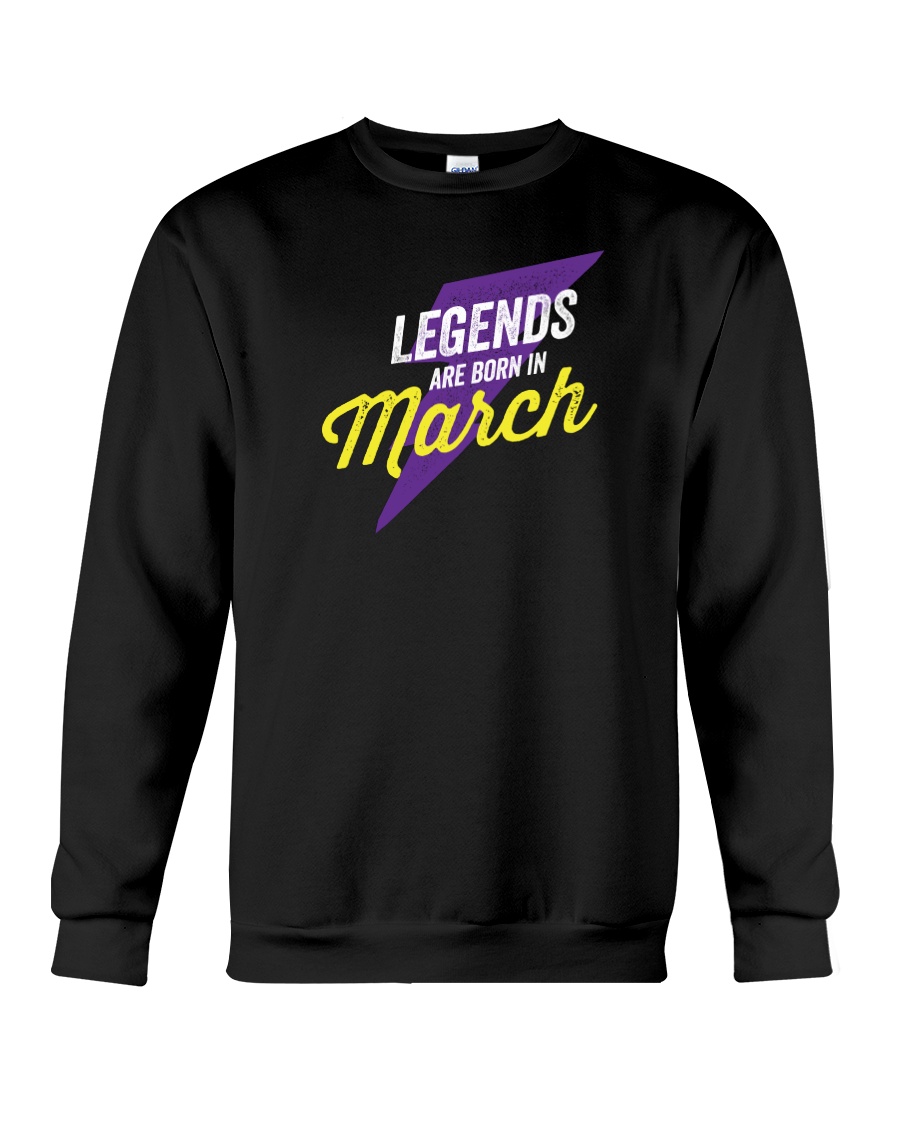 Legends Are Born in March Crewneck Sweatshirt