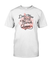 Don't Mess With a March Queen Classic T-Shirt front