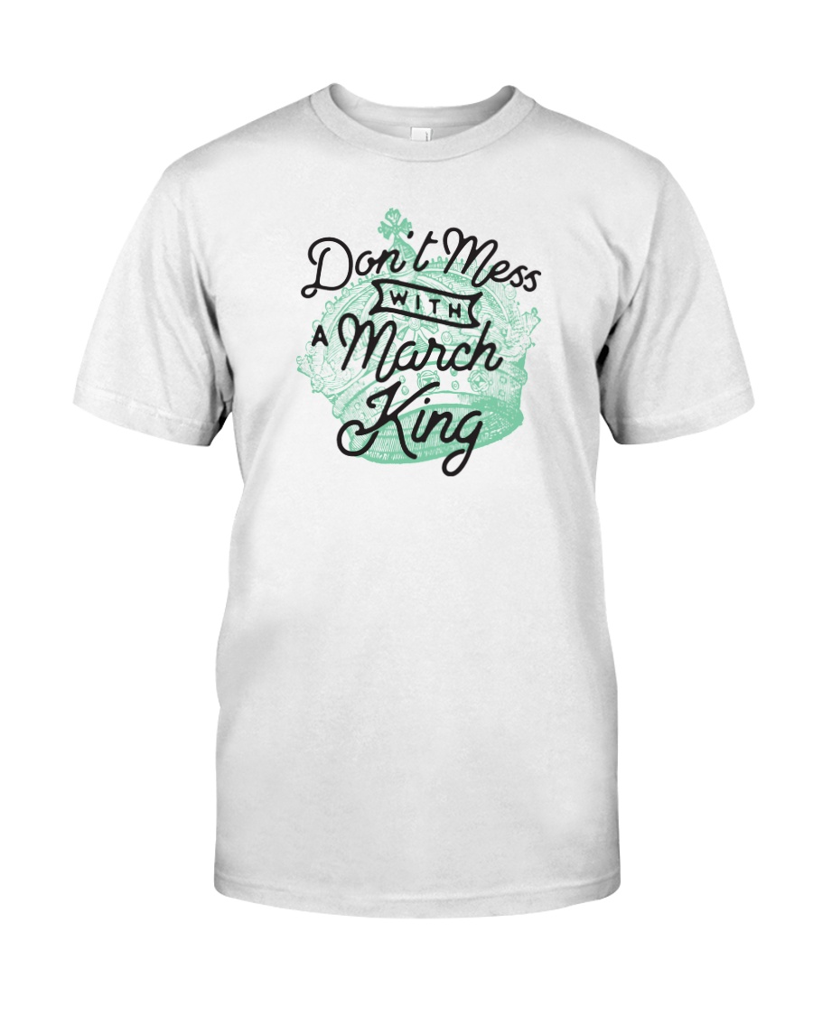 Don't Mess With a March King Classic T-Shirt