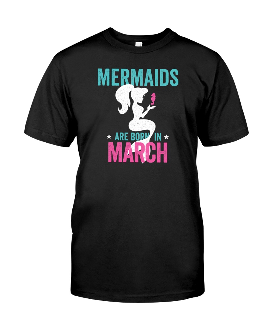 Mermaids Are Born in March Classic T-Shirt