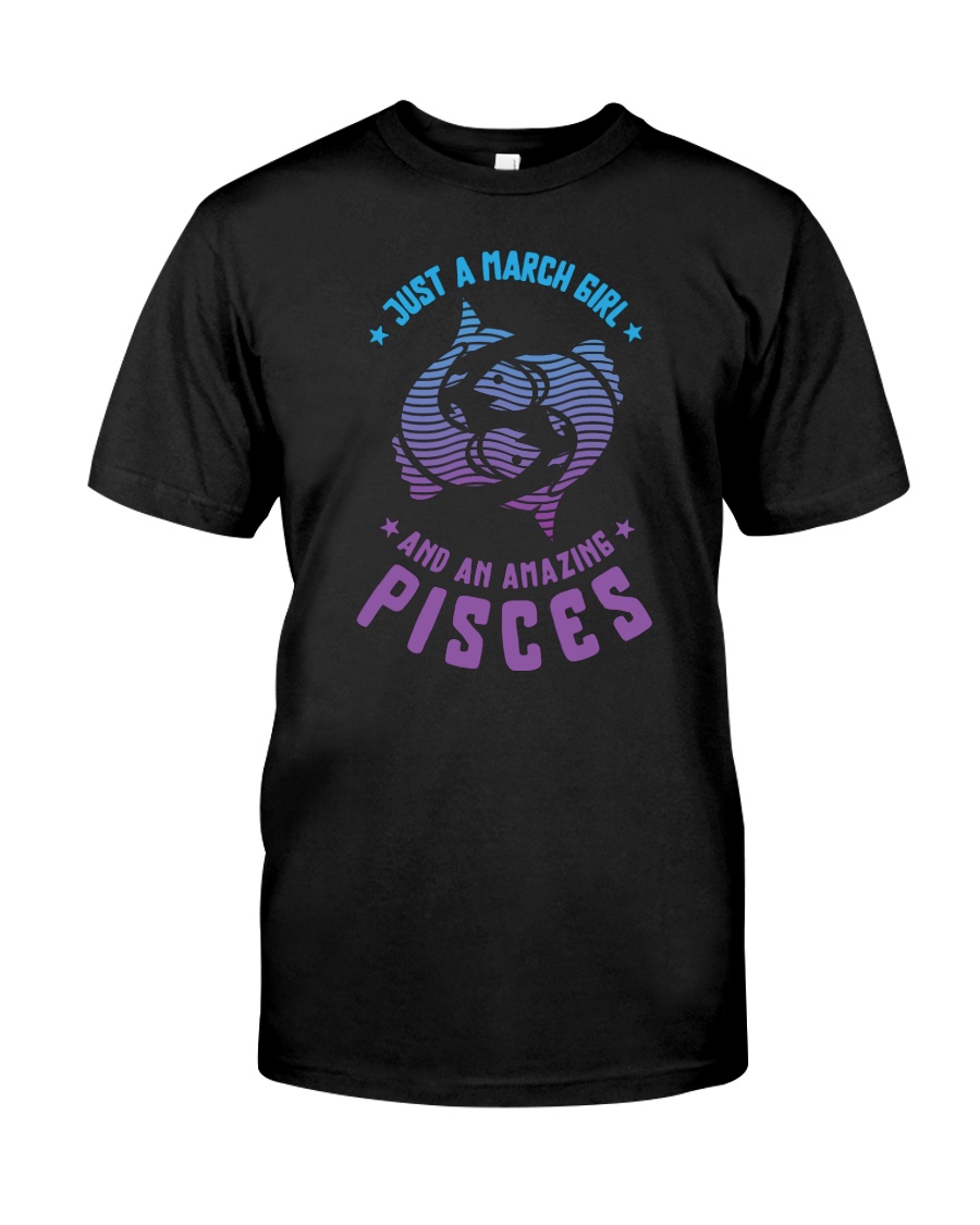 March Girl an Amazing Pisces Classic T-Shirt