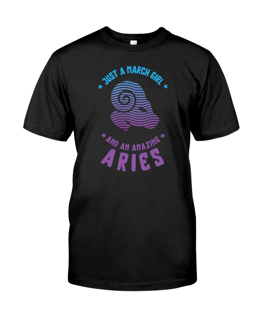 March Girl an Amazing Aries Classic T-Shirt