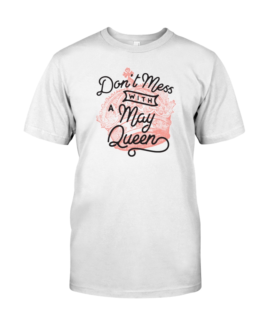 Don't Mess With a May Queen Classic T-Shirt
