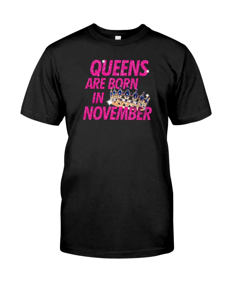 Queens Are Born in November Classic T-Shirt