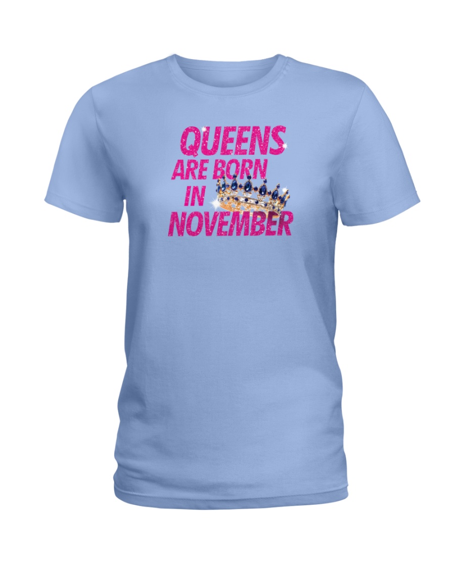 Queens Are Born in November Ladies T-Shirt
