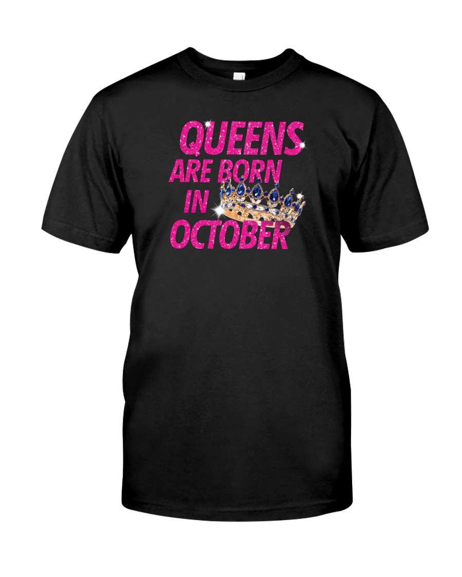 Queens Are Born in October Classic T-Shirt