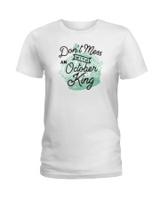 Don't Mess With an October King Ladies T-Shirt thumbnail