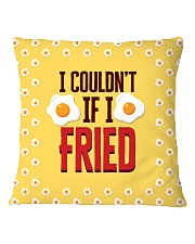 I Couldn't If I Fried Square Pillowcase front