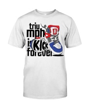 Triu Mph Is Kick For Ever T Shirt Classic T-Shirt front