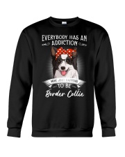 Everybody Has an Addiction on Border Collie Crewneck Sweatshirt tile