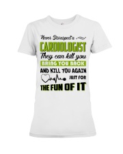 Never Disrespect A Cardiologist They Can Kill You Premium Fit Ladies Tee thumbnail
