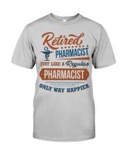 Retired Pharmacist Like Regular Only Happier Gift Classic T-Shirt front