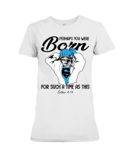 Nursing You Were Born For This Time Premium Fit Ladies Tee tile