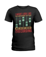 I Might Listen To You Recording Ladies T-Shirt tile