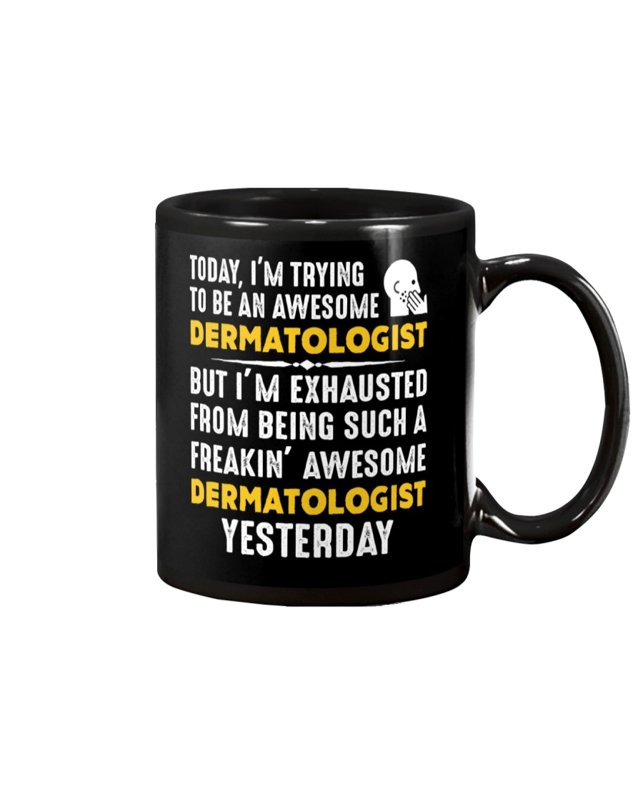 Awesome Dermatologist Yesterday Mug