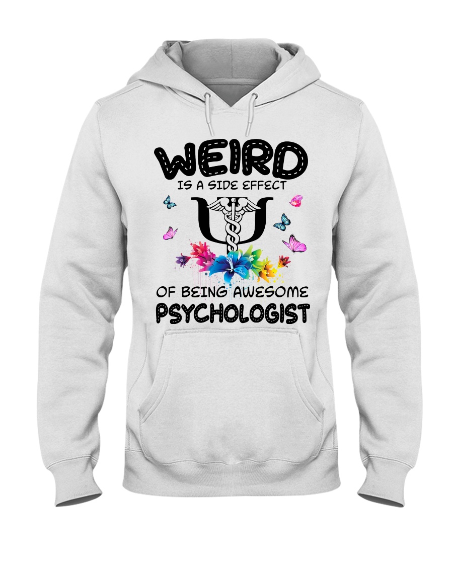 Weird Is A Side Effect Of Being Psychologist Hooded Sweatshirt