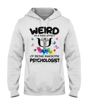 Weird Is A Side Effect Of Being Psychologist Hooded Sweatshirt front