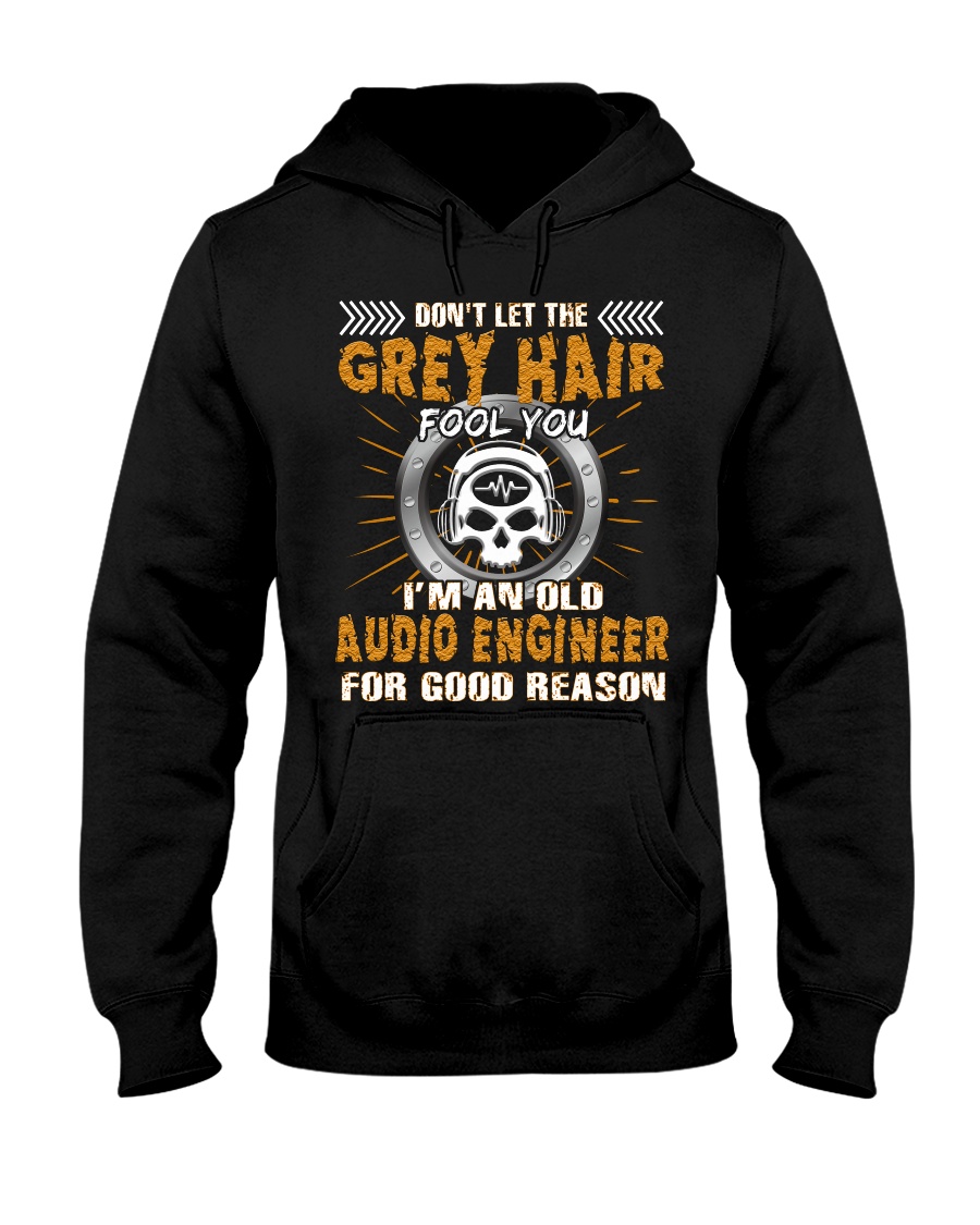Dont Let Grey Hair Fool You Audio Engineer Hooded Sweatshirt