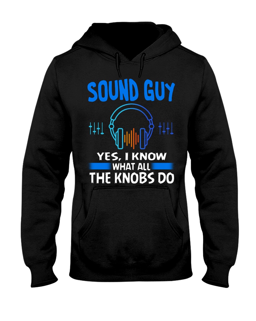 Sound Guy Yes I Know What All The Knobs Do Hooded Sweatshirt