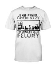 Lab Chemistry Garage Felony Classic T-Shirt front