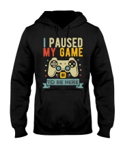 I Paused My Game to Be Here Hooded Sweatshirt front